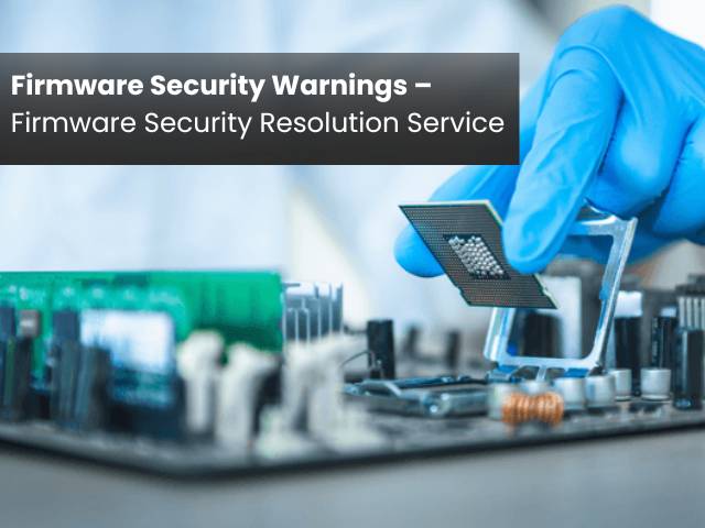 Firmware Security Warnings – Firmware Security Resolution Service